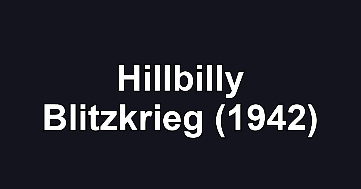 Hillbilly Blitzkrieg (1942)