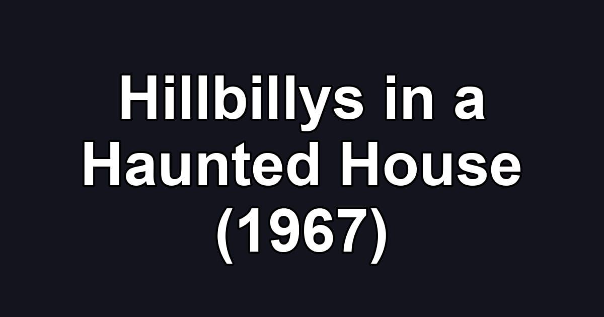 Hillbillys in a Haunted House (1967)
