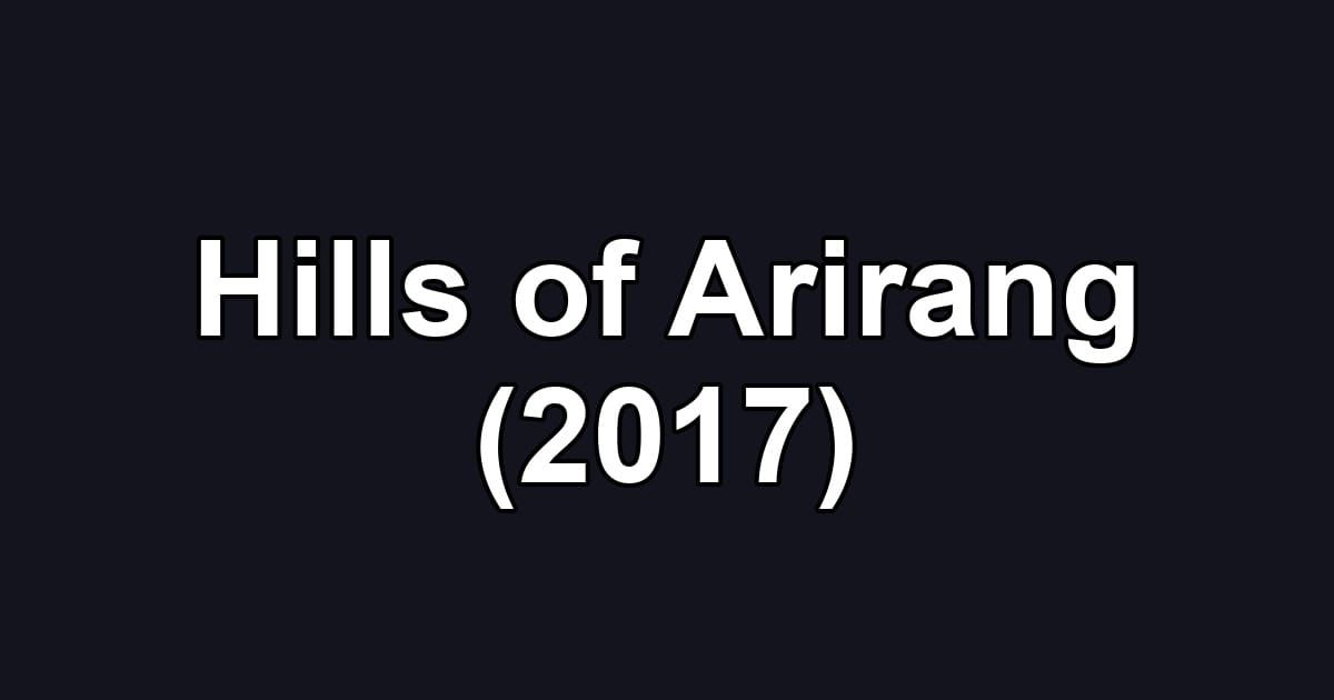 Hills of Arirang (2017)