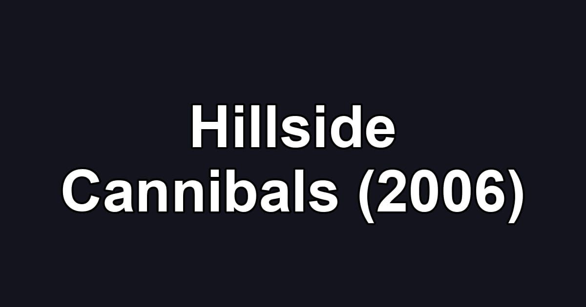 Hillside Cannibals (2006)