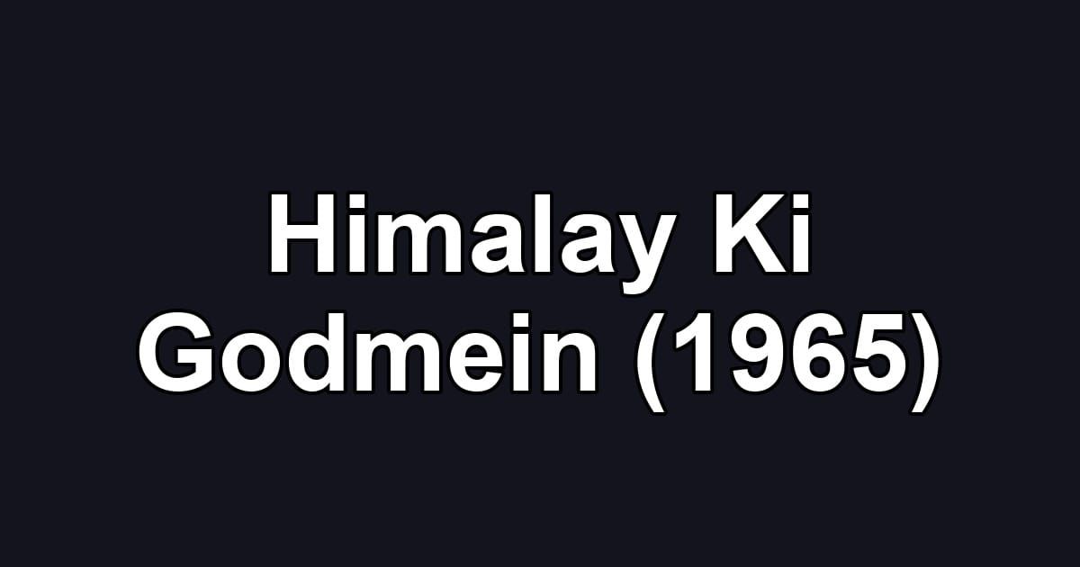 Himalay Ki Godmein (1965)