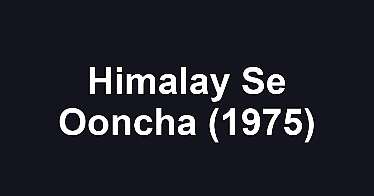 Himalay Se Ooncha (1975)