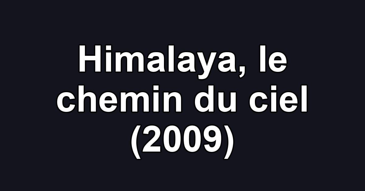 Himalaya, le chemin du ciel (2009)