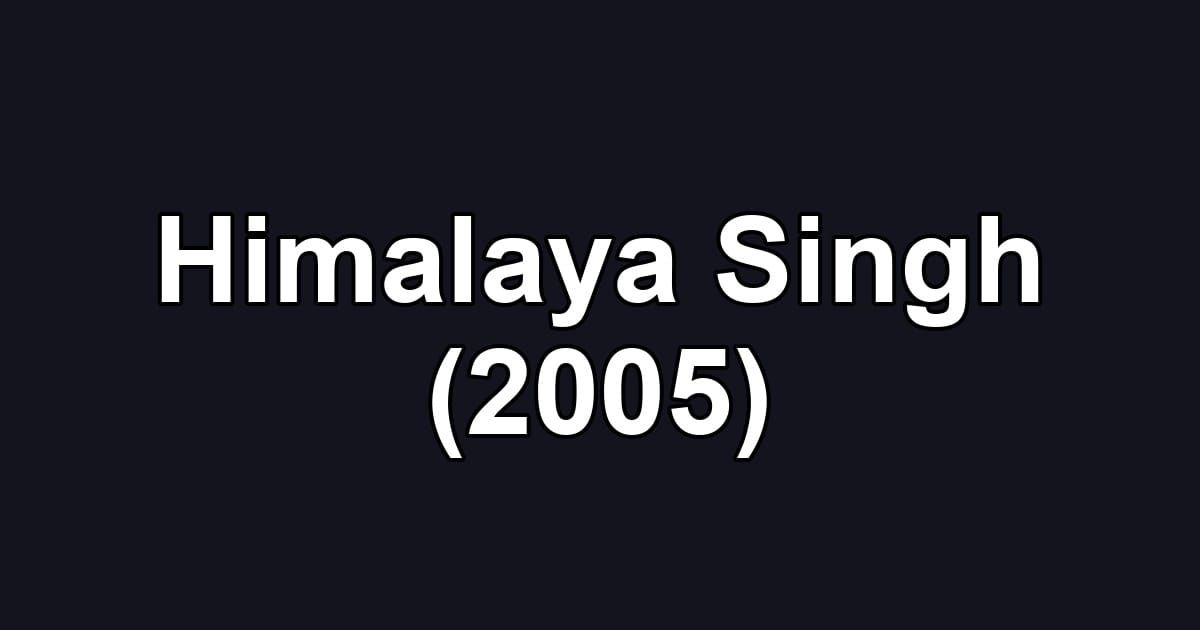 Himalaya Singh (2005)