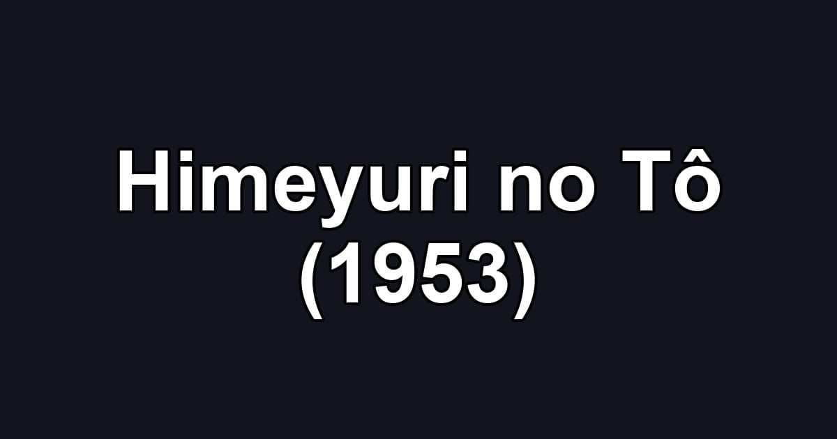 Himeyuri no Tô (1953)