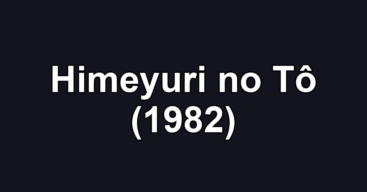 Himeyuri no Tô (1982)