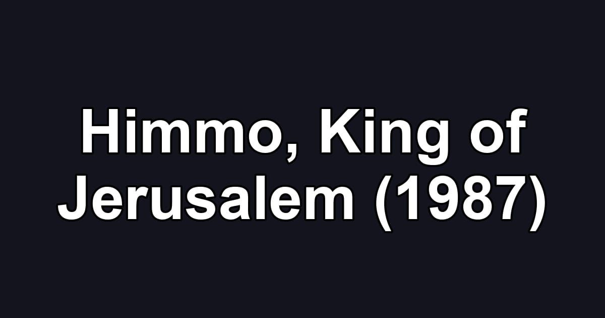 Himmo, King of Jerusalem (1987)