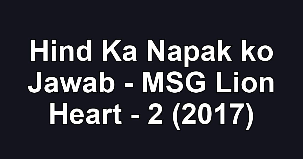 Hind Ka Napak ko Jawab - MSG Lion Heart - 2 (2017)