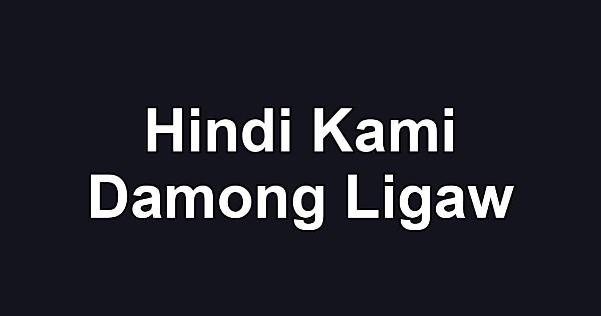 Hindi Kami Damong Ligaw
