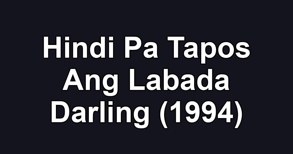 Hindi Pa Tapos Ang Labada Darling (1994)