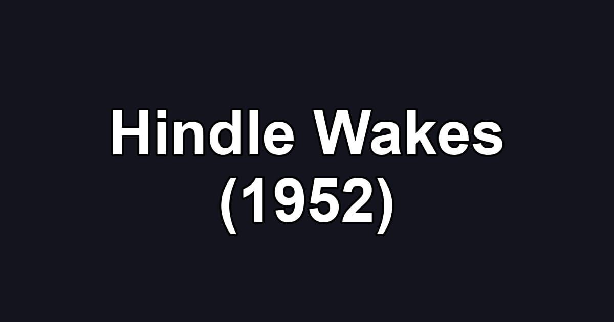Hindle Wakes (1952)