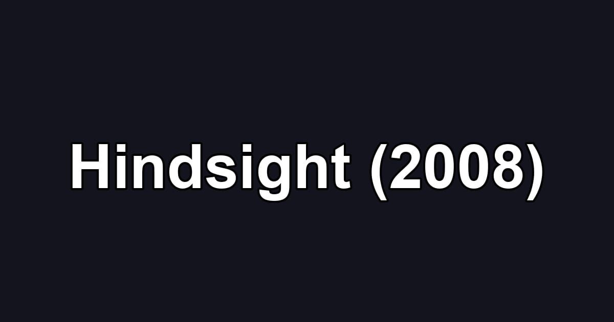 Hindsight (2008)
