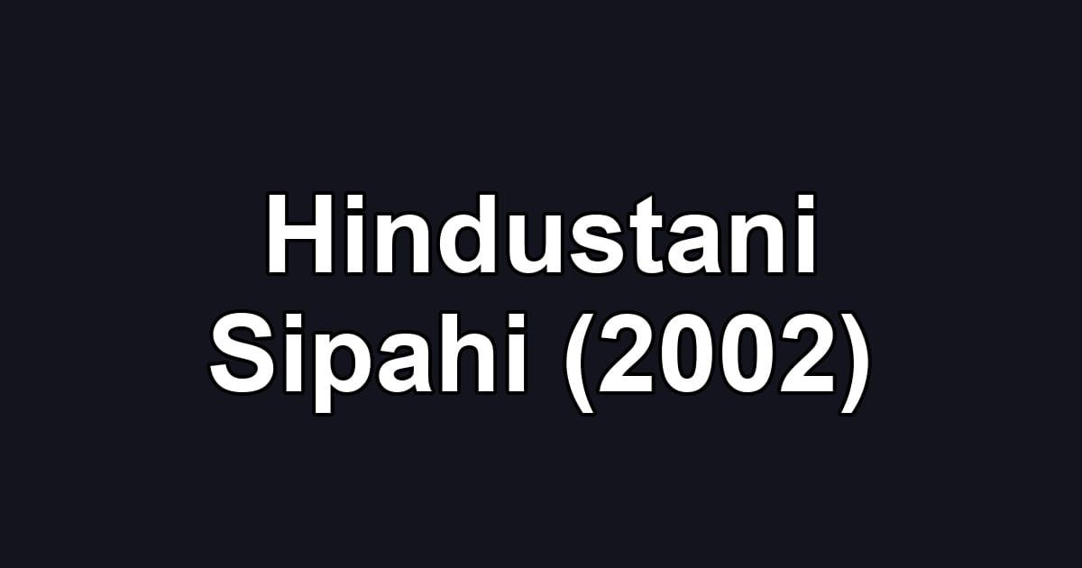 Hindustani Sipahi (2002)
