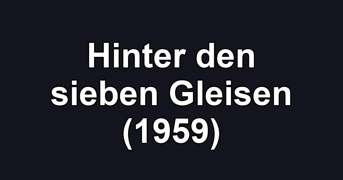 Hinter den sieben Gleisen (1959)