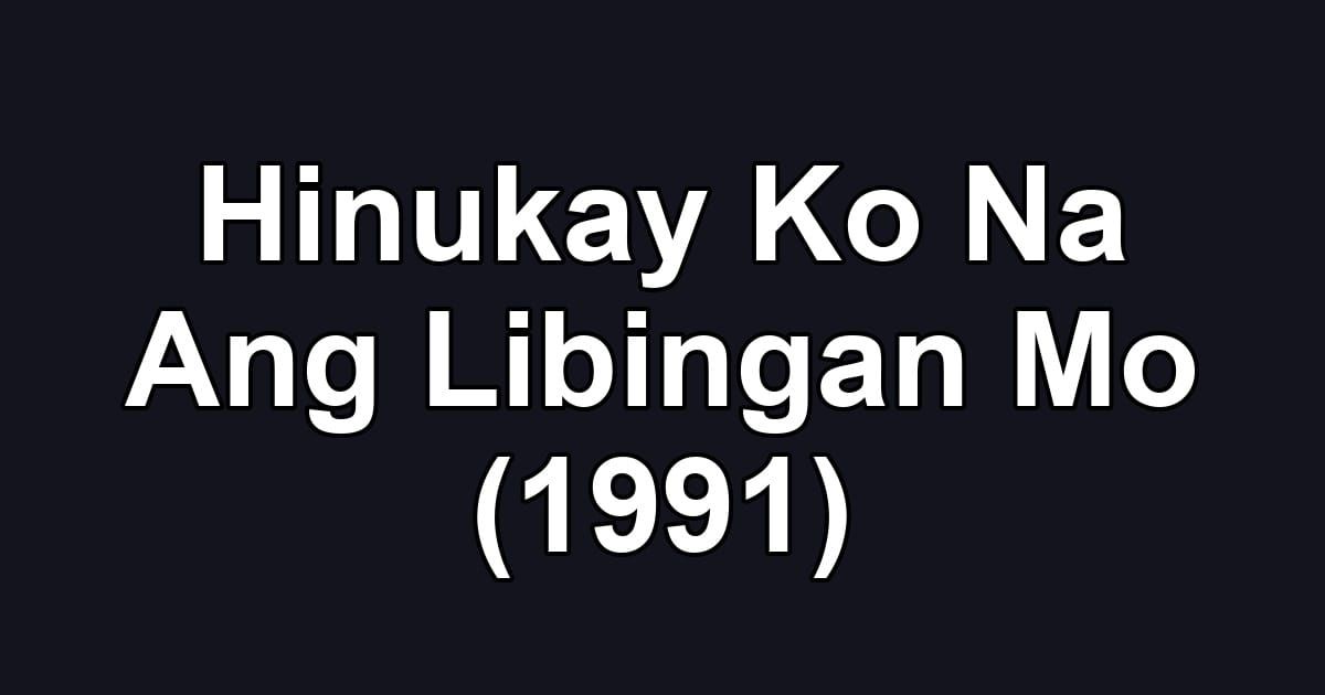 Hinukay Ko Na Ang Libingan Mo (1991)
