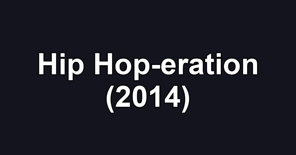 Hip Hop-eration (2014)