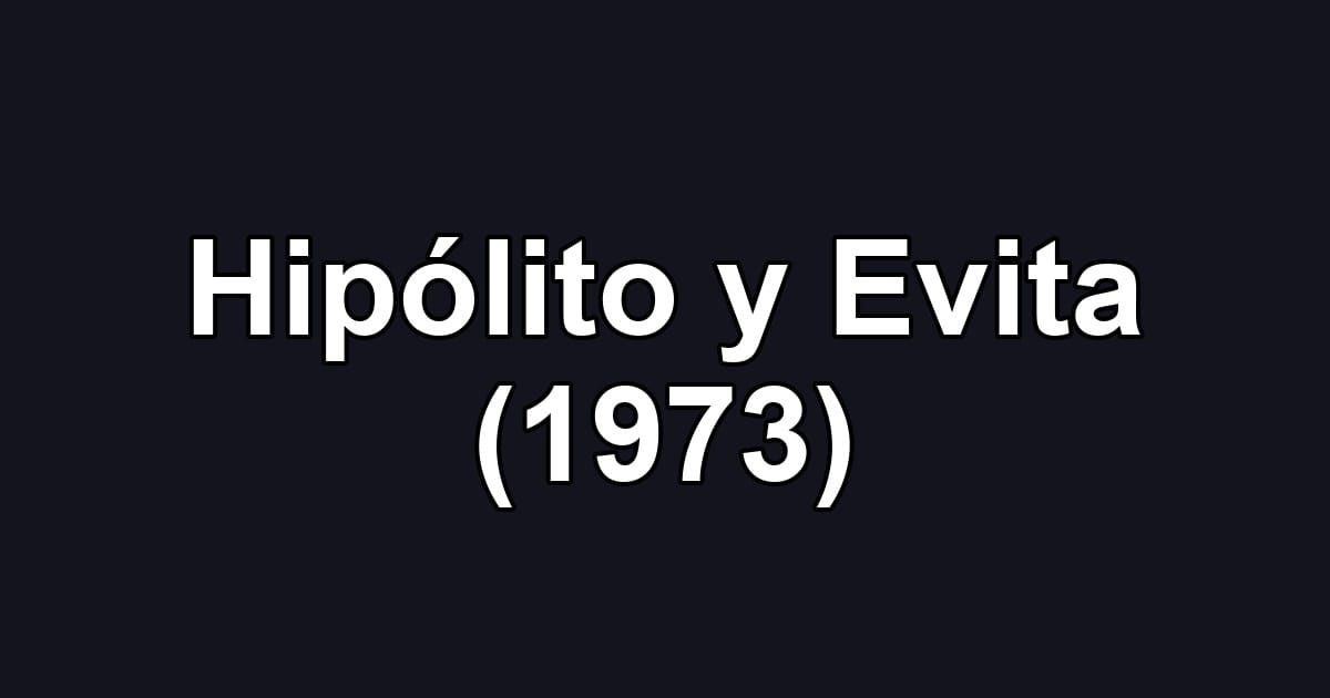 Hipólito y Evita (1973)