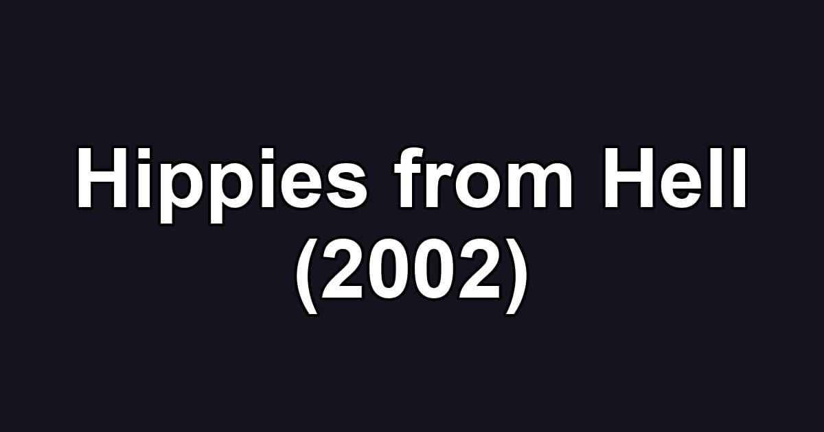 Hippies from Hell (2002)