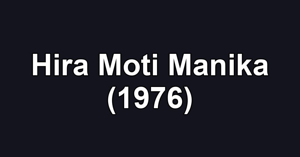Hira Moti Manika (1976)