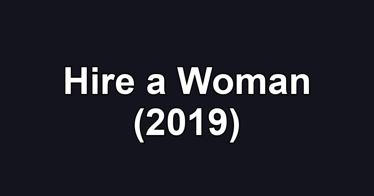 Hire a Woman (2019)