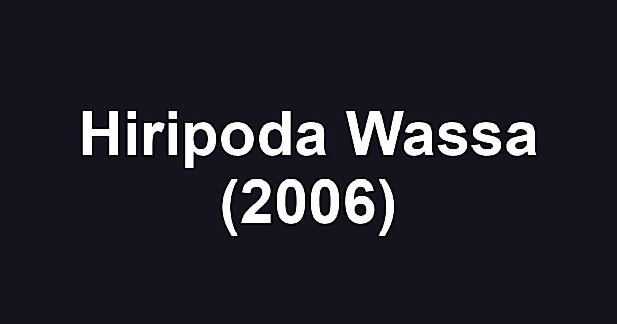 Hiripoda Wassa (2006)