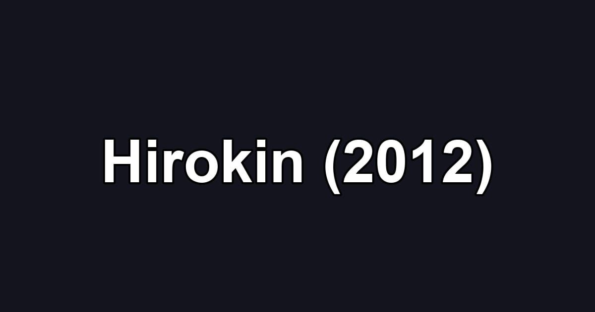 Hirokin (2012)
