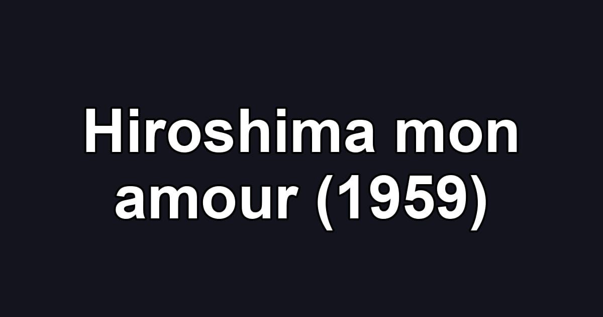 Hiroshima mon amour (1959)