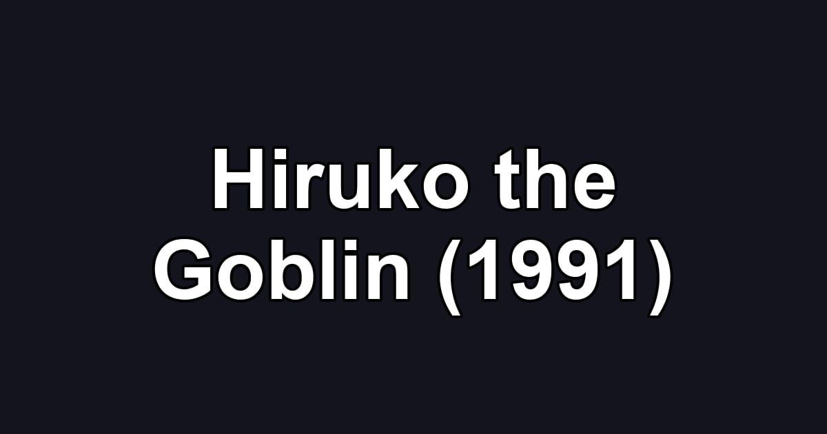 Hiruko the Goblin (1991)