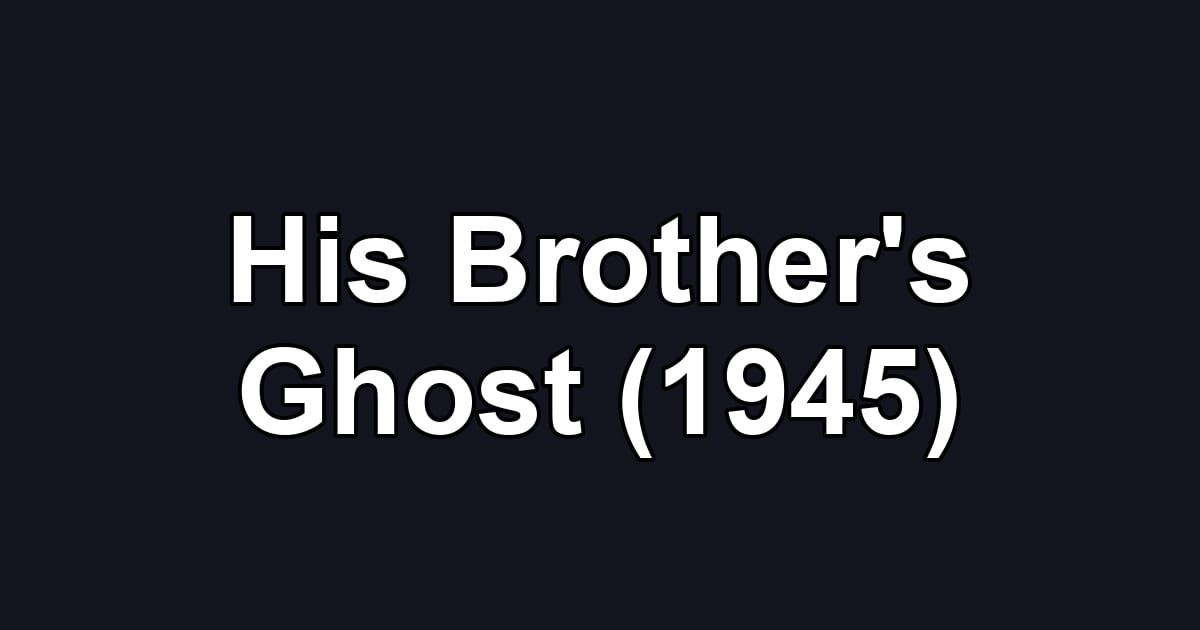 His Brother's Ghost (1945)