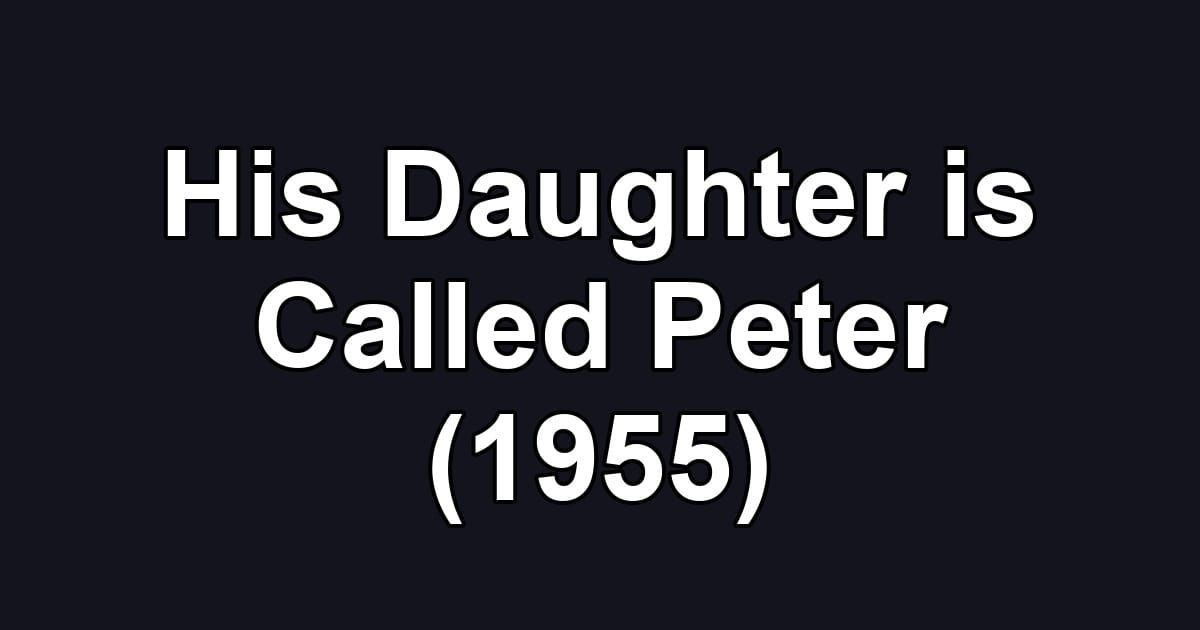 His Daughter is Called Peter (1955)