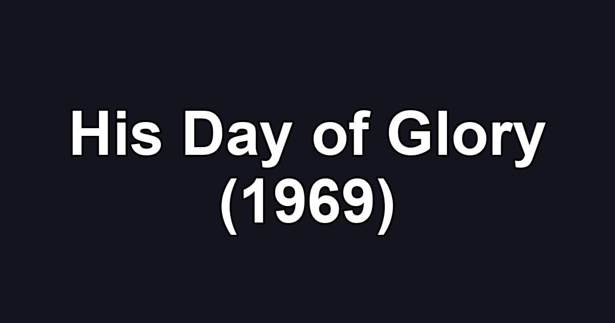 His Day of Glory (1969)