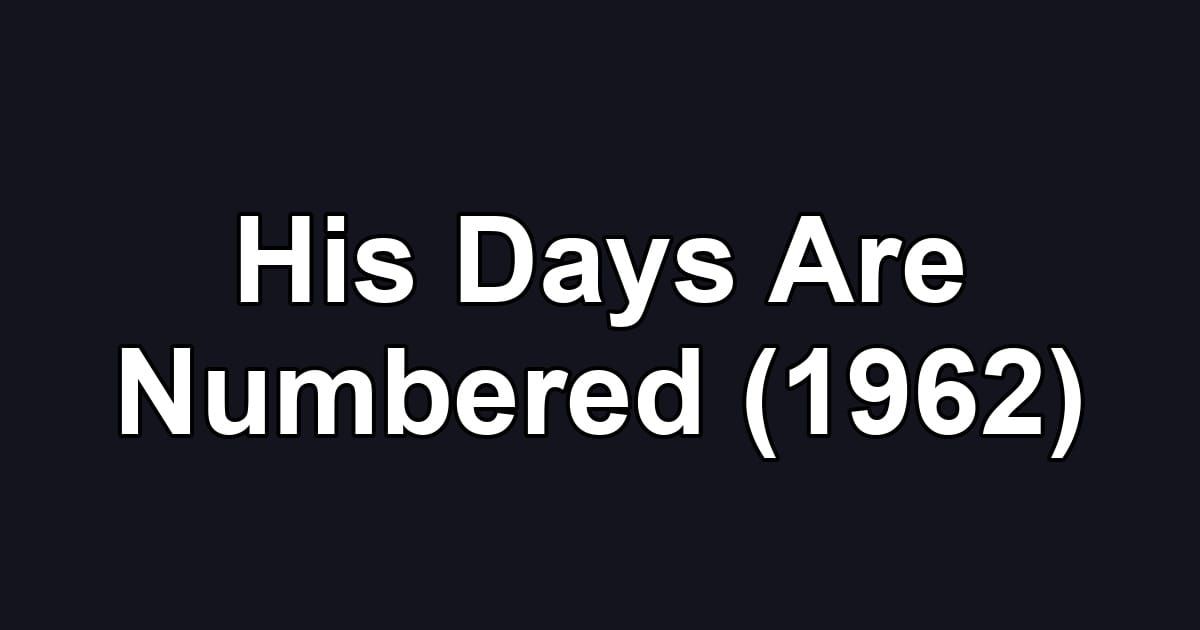 His Days Are Numbered (1962)