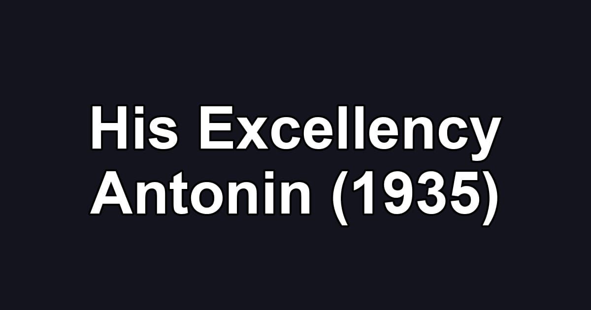 His Excellency Antonin (1935)