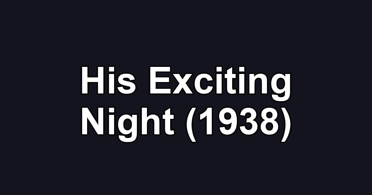 His Exciting Night (1938)
