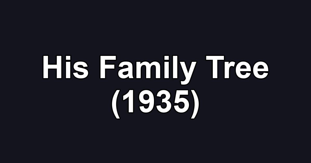 His Family Tree (1935)