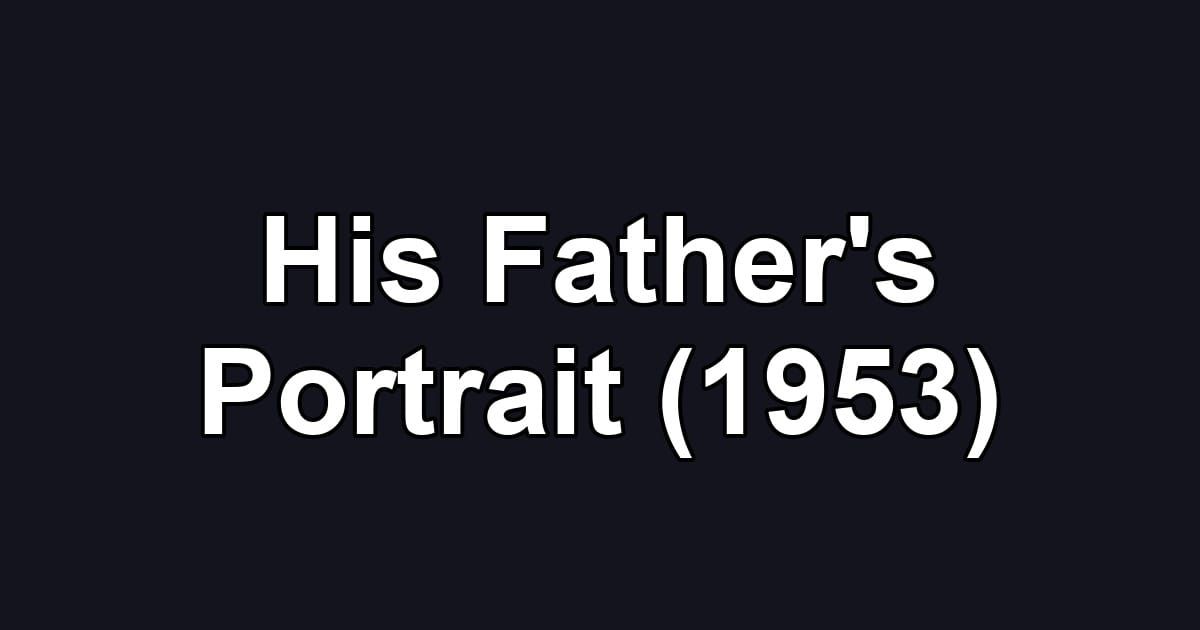 His Father's Portrait (1953)