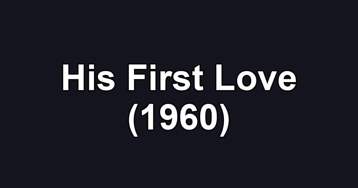 His First Love (1960)