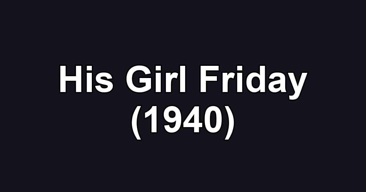 His Girl Friday (1940)