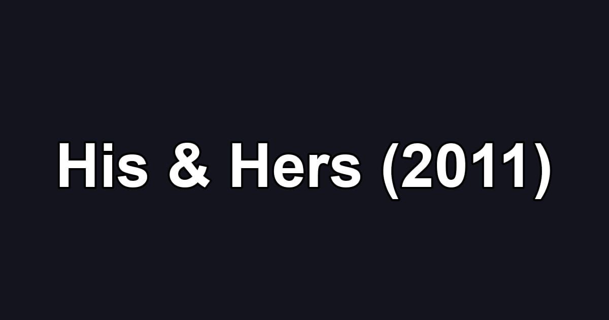 His & Hers (2011)