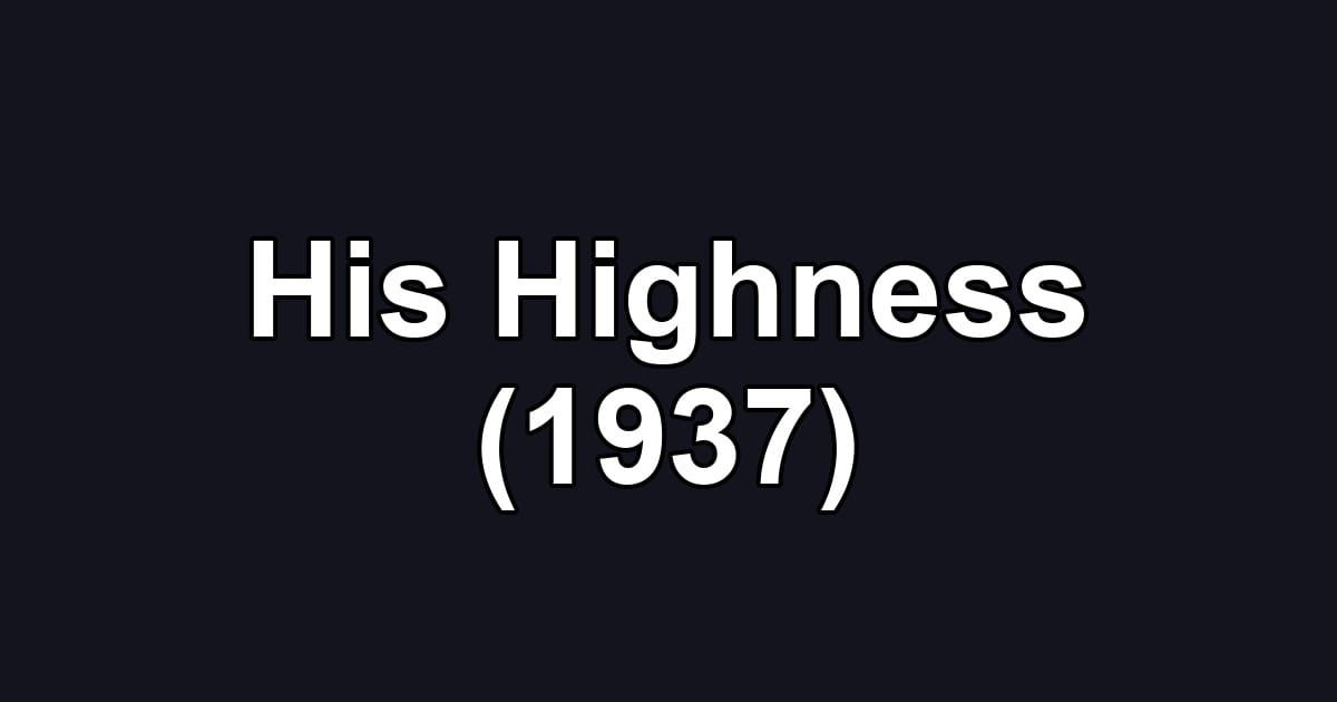 His Highness (1937)