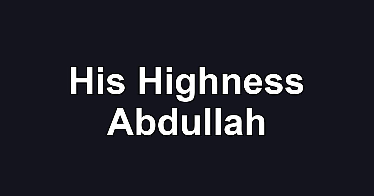 His Highness Abdullah