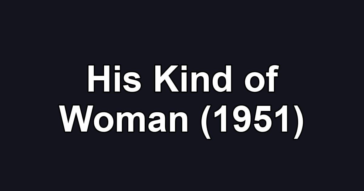 His Kind of Woman (1951)