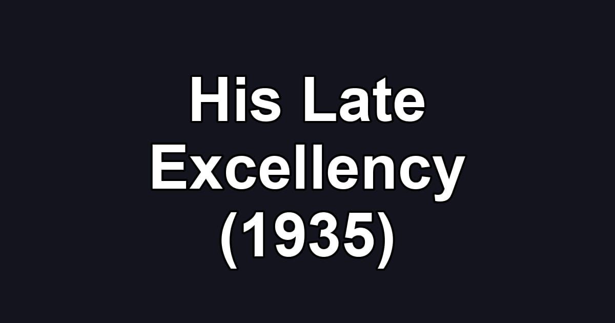 His Late Excellency (1935)