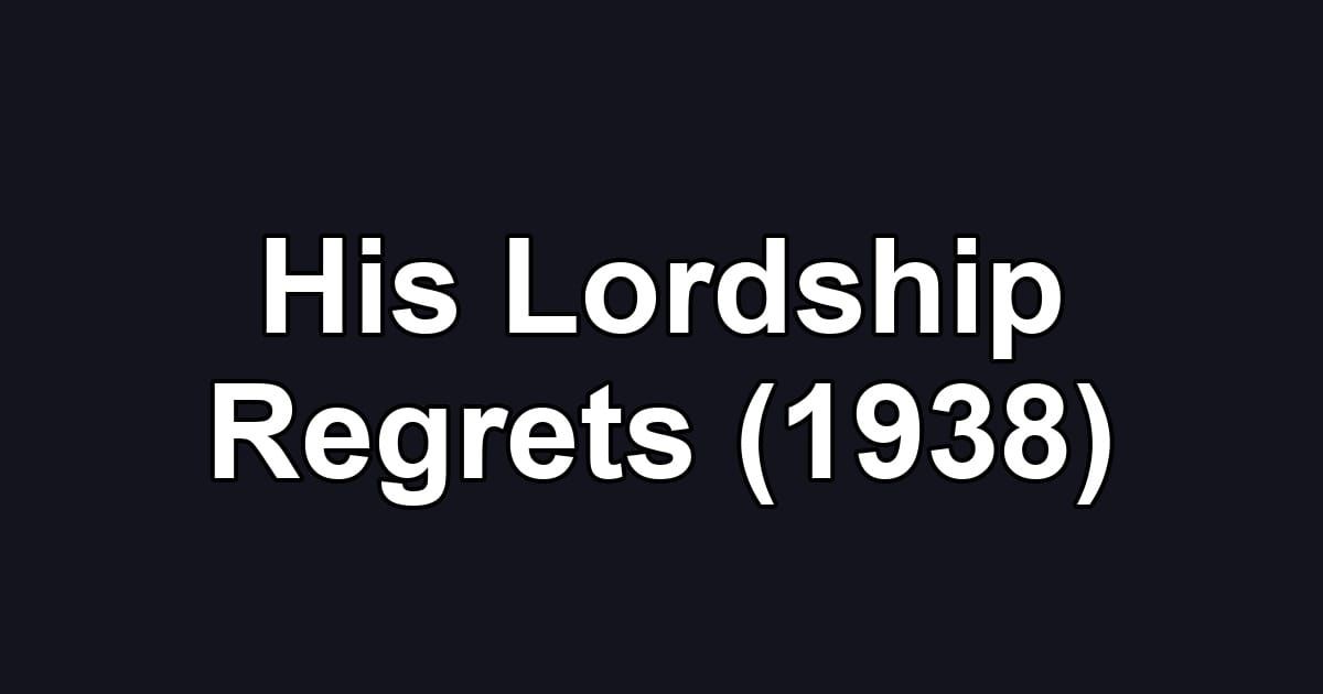 His Lordship Regrets (1938)