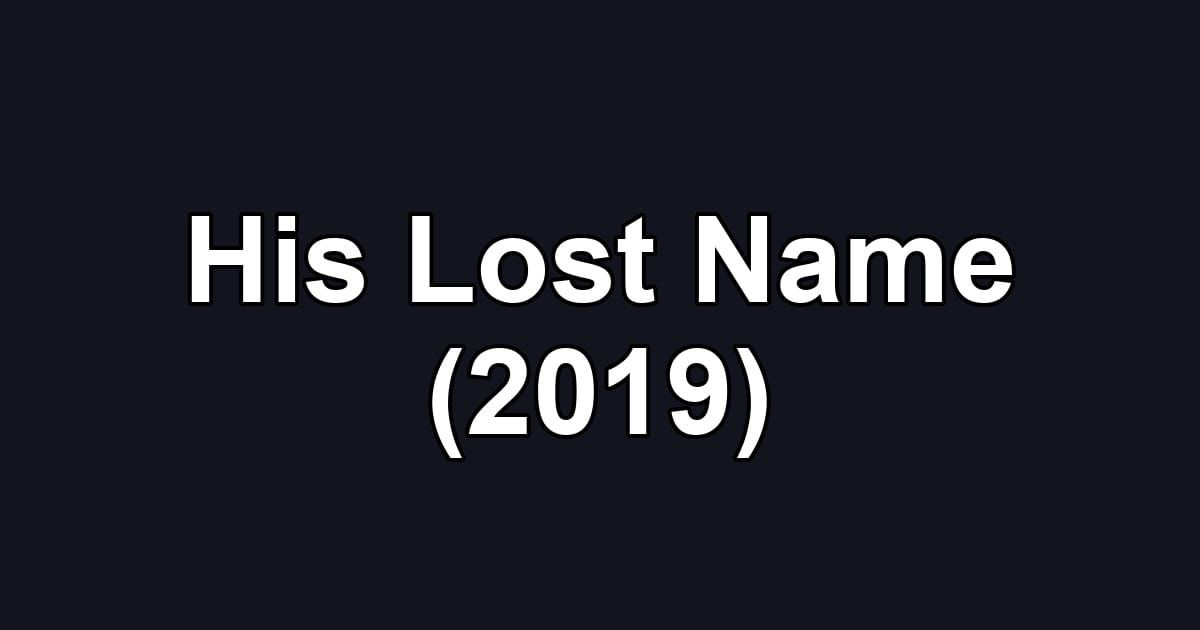His Lost Name (2019)