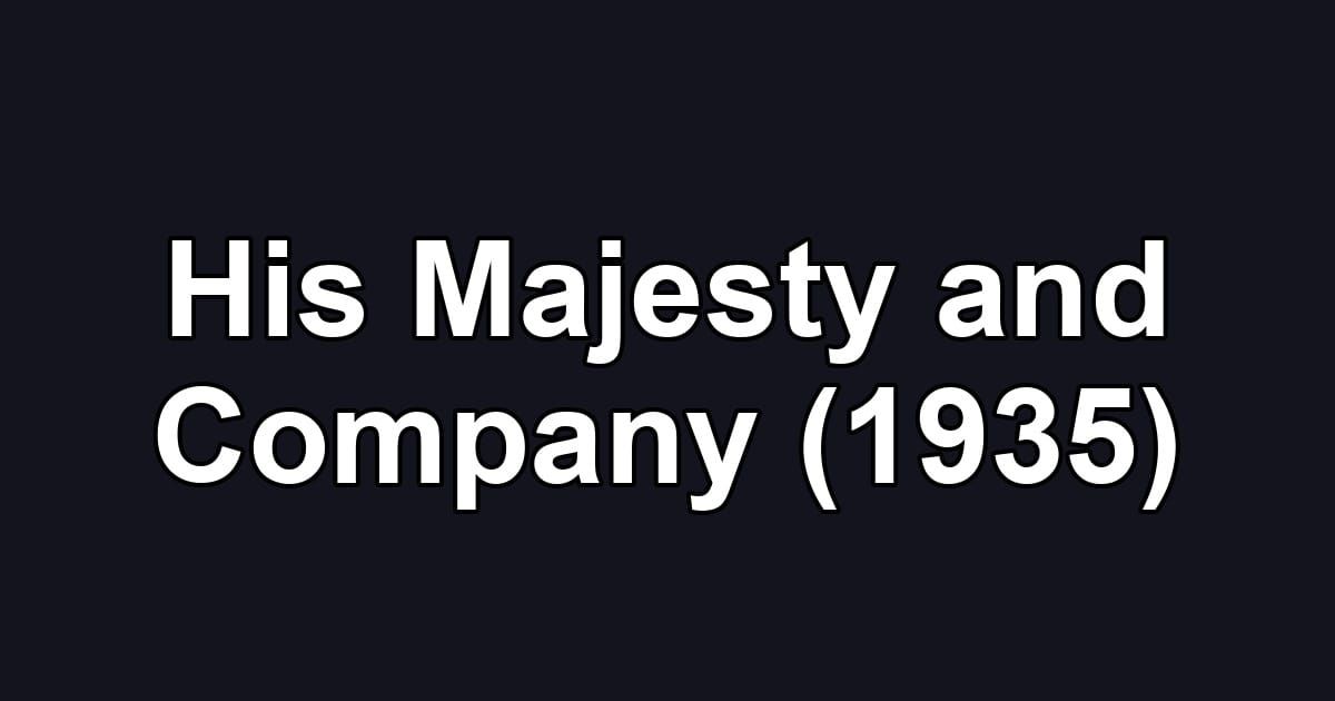 His Majesty and Company (1935)