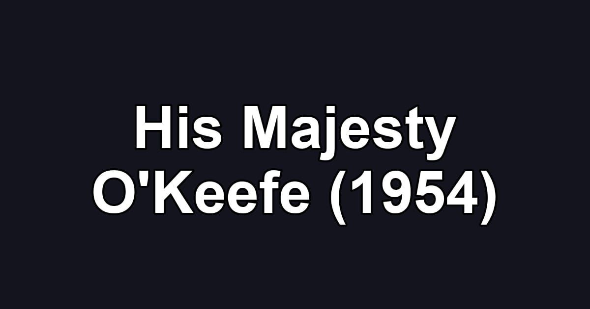 His Majesty O'Keefe (1954)