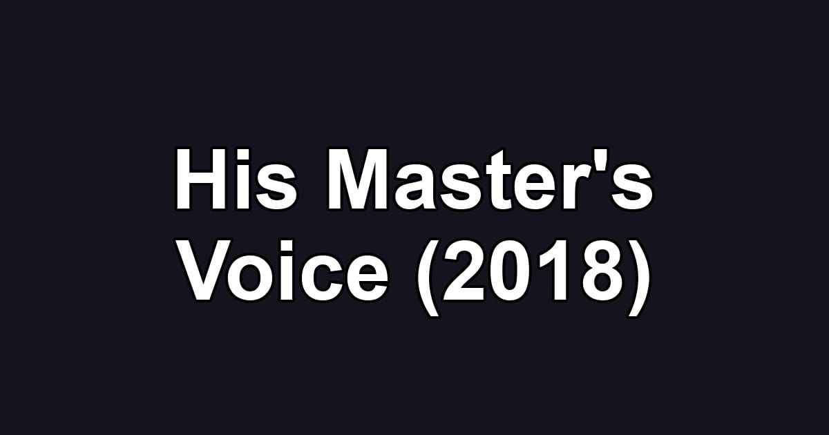 His Master's Voice (2018)