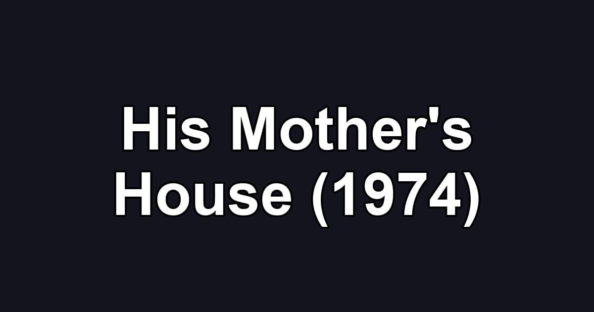 His Mother's House (1974)