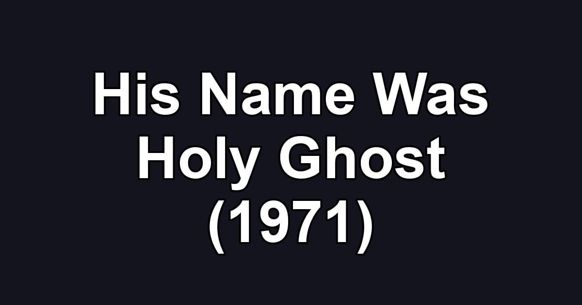 His Name Was Holy Ghost (1971)